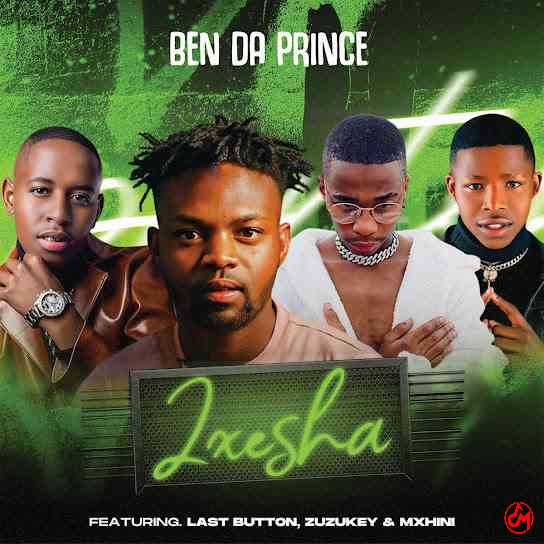 Ben Da Prince drops “Ixesha” single