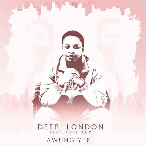 Deep London Drops New Single ‘Awung’yeke’